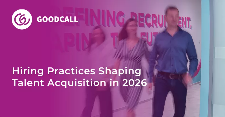 Hiring Practices That Will Shape Successful Talent Acquisition in 2026